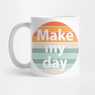 Make my day Mug